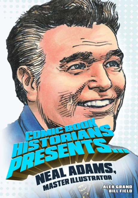 Comic Book Historians Presents...: Neal Adams, Master Illustrator (CBH Biographical 'Zines)