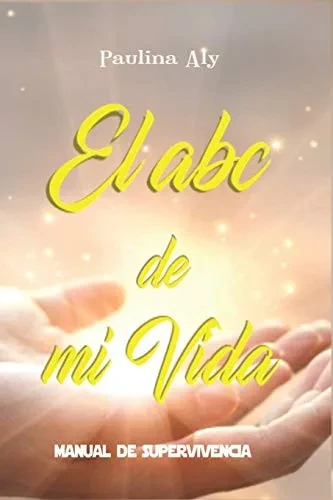 El abc de mi vida: manual de supervivencia (Spanish Edition)