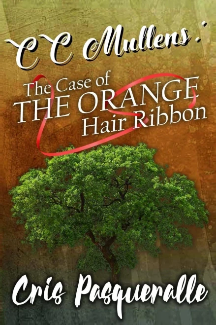 CC Mullens: The Case of The Orange Hair Ribbon (CC Mullens Adventures Book 1)