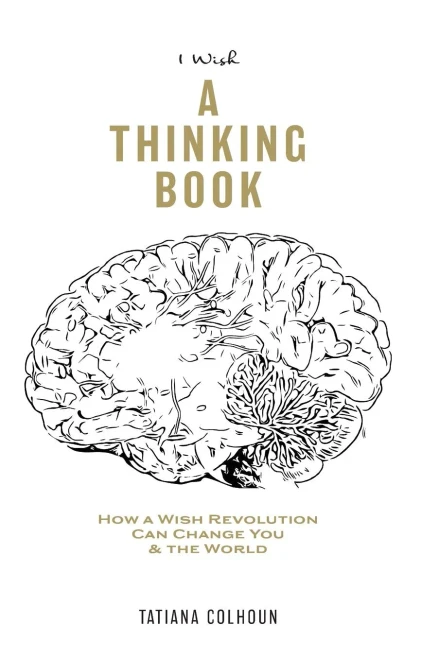 1 Wish: A Thinking Book: How A Wish Revolution Can Change You & The World. (1 Wish Revolution)