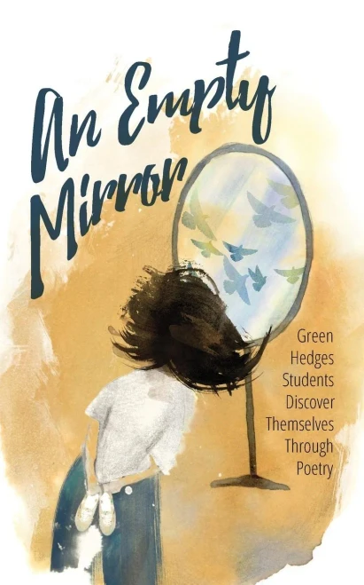 An Empty Mirror: Green Hedges Students Discover Themselves Through Poetry