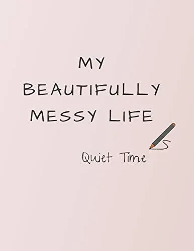 My Beautifully Messy Life: Quiet Time