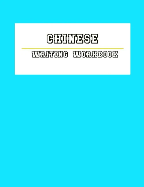 Chinese Writing WorkBook: Chinese Writing and Calligraphy Paper Notebook for Study. Tian Zi Ge Paper. Mandarin | Pinyin Chinese Writing Paper