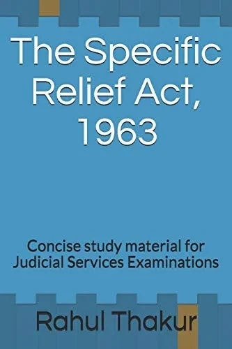 The Specific Relief Act, 1963: Concise study material for Judicial Services Examinations (Law Series For Judicial Service Exams)