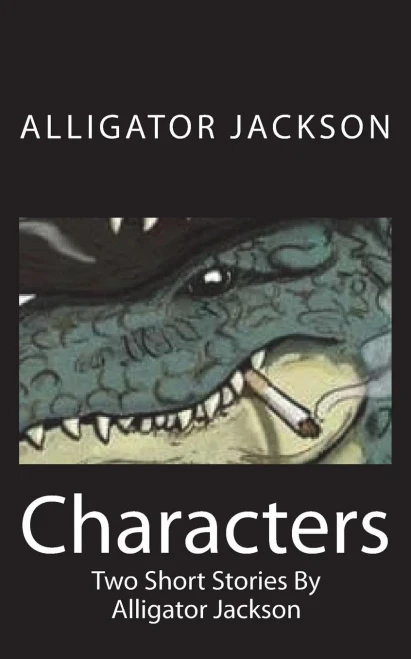 Characters: Two Short Stories By Alligator Jackson