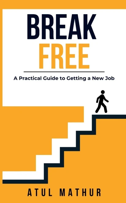 Break Free: A Practical Guide to Getting a New Job