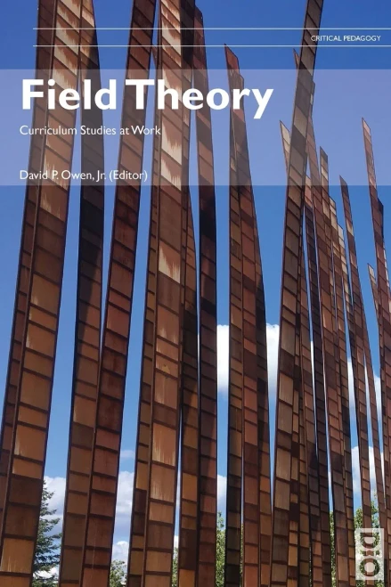Field Theory: Curriculum Studies at Work (Critical Pedagogy)