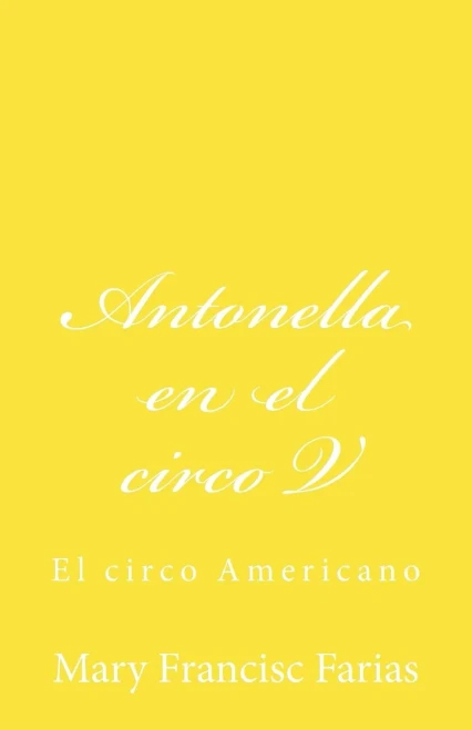Antonella en el circo V: En el circo Americano (Spanish Edition)