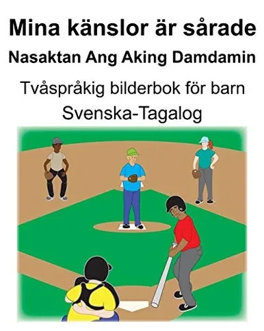 Svenska-Tagalog Mina kanslor ar sÃ¥rade/Nasaktan Ang Aking Damdamin TvÃ¥sprÃ¥kig bilderbok för barn (Swedish Edition)