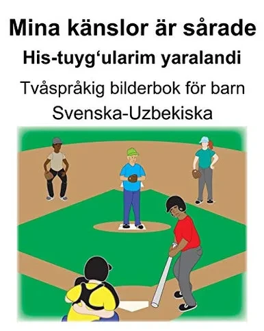 Svenska-Uzbekiska Mina kanslor ar sÃ¥rade/His-tuyg'ularim yaralandi TvÃ¥sprÃ¥kig bilderbok för barn (Swedish Edition)