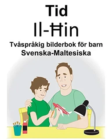 Svenska-Maltesiska Tid/Il-Ä¦in TvÃ¥sprÃ¥kig bilderbok för barn (Swedish Edition)