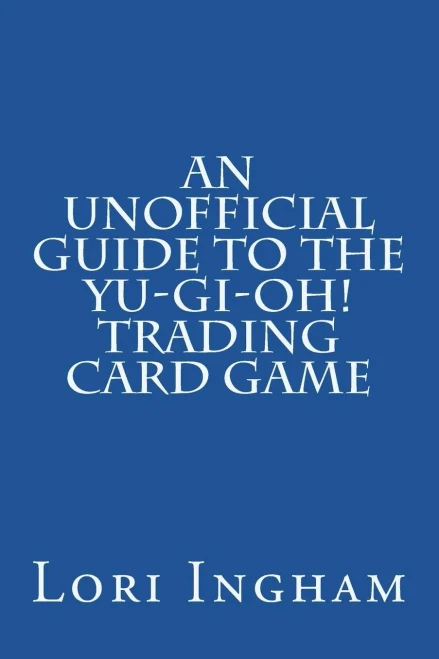 An Unofficial Guide to the Yu-Gi-Oh! Trading Card Game: First Edition
