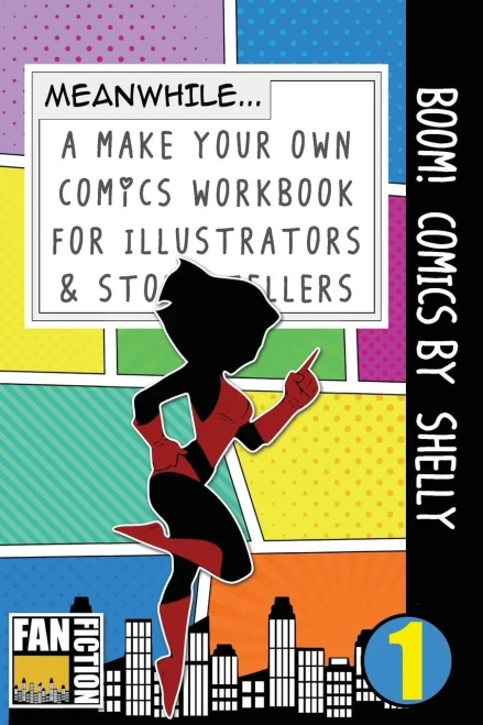 Boom! Comics by Shelly: A What Happens Next Comic Book For Budding Illustrators And Story Tellers (Make Your Own Comics Workbook)