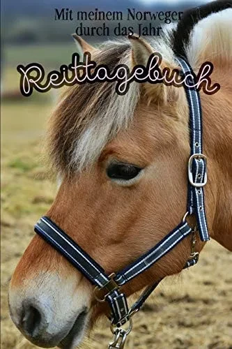 Reittagebuch: Mit meinem Norweger durch das Jahr || Das Reit- und Trainingsbuch zum Eintragen für über 200 Reiteinheiten || Jahreskalender || Geschenkidee Fjordpferd (German Edition)