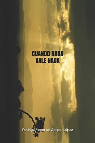 Cuando nada vale nada (Spanish Edition)