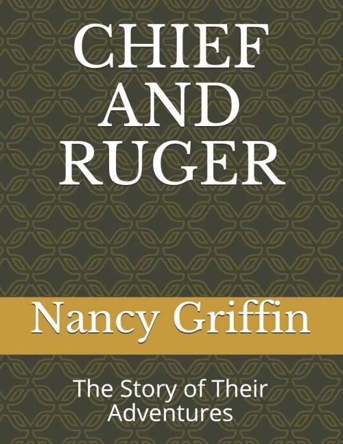 CHIEF AND RUGER: The Story of Their Adventures