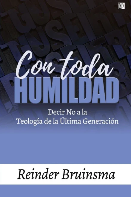Con toda humildad: Decir No a la Teología de la Última Generación (Spanish Edition)
