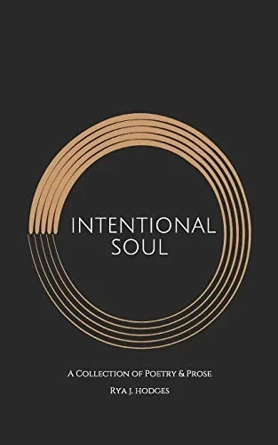 Intentional Soul: A Collection of Poetry & Prose