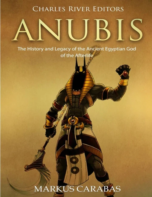 Anubis: The History and Legacy of the Ancient Egyptian God of the Afterlife