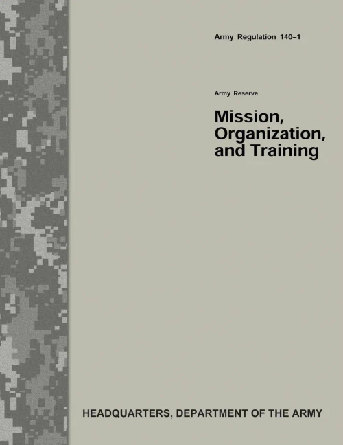 Army Reserve Mission, Organization, and Training (Army Regulation 140-1)