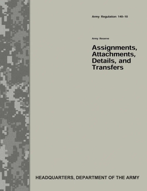 Army Reserve Assignments, Attachments, Details, and Transfers (Army Regulation 140-10)