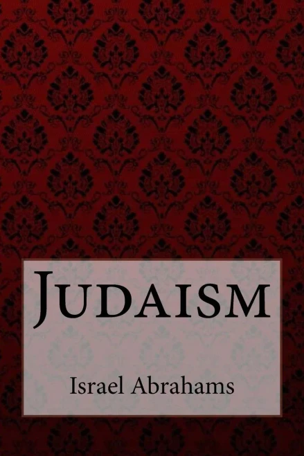 Judaism Israel Abrahams