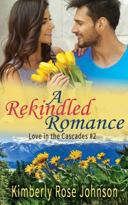 A Rekindled Romance (Love in the Cascades) (Volume 2)