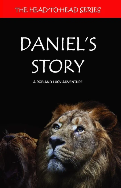 Daniels Story: A Rob and Lucy Adventure (The Head -to-Head Series)