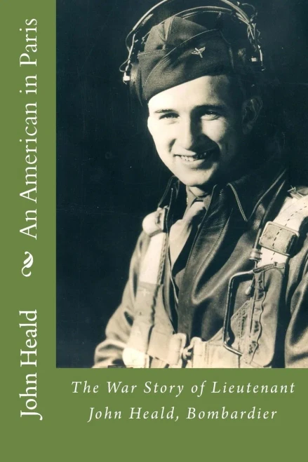 An American in Paris: The War Story of Lieutenant John Heald, Bombardier
