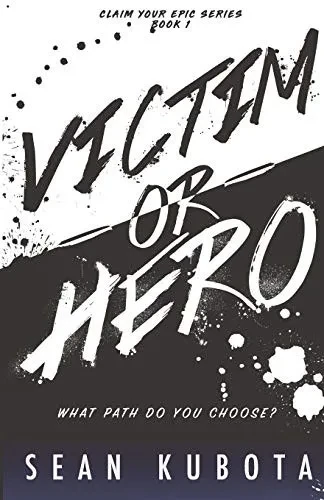 VICTIM OR HERO (Claim Your Epic)