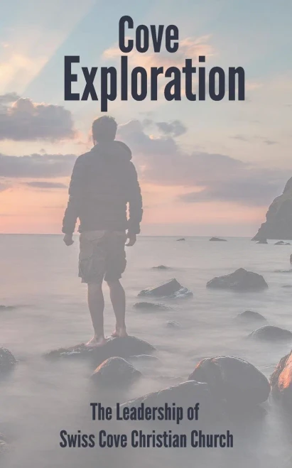 Cove Explorations: The Journey to Becoming a Member of Swiss Cove Christian Church