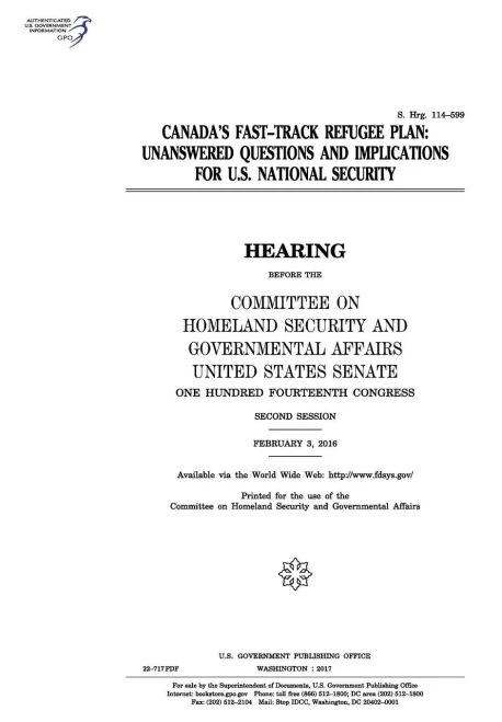 Canadas fast-track refugee plan : unanswered questions and implications for U.S. national security : hearing before the Committee on Homeland Security and Governmental Affairs