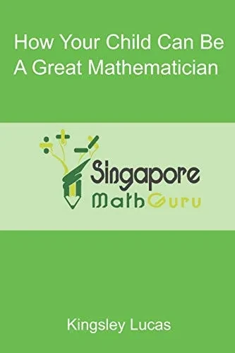 HOW YOUR CHILD CAN BE A GREAT MATHEMATICIAN