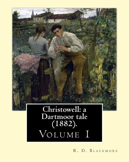 Christowell: a Dartmoor tale (1882). By: R. D. Blackmore (Volume 1). In three volume: Christowell: a Dartmoor tale is a three-volume novel by R. D. ... Christowell on the eastern edge of Dartmoor.