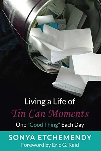 Living a Life of Tin Can Moments: One "Good Thing" Each Day