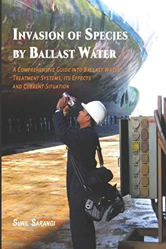 Invasion of Species by Ballast Water: A Comprehensive Guide into Ballast Water Treatment Systems, its Effects and Current Situation