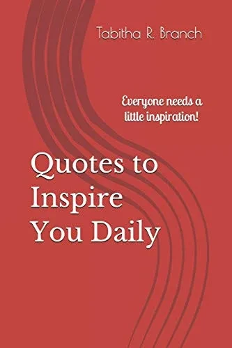 Quotes to Inspire You Daily: Everyone needs a little inspiration!