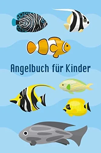 Angelbuch für Kinder: Tolles Angeltagebuch zum selber Ausfüllen | Perfekt für junge Fischer und Angler | Tolle Geschenkidee (German Edition)