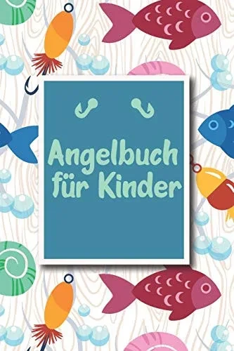 Angelbuch für Kinder: Ãbersichtliches Angelfangbuch für junge Angler | Zum Dokumentieren der Fange | Tolle Geschenkidee für Kinder (German Edition)