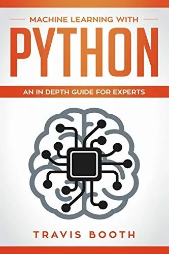 Machine Learning With Python: An In-Depth Guide for Experts