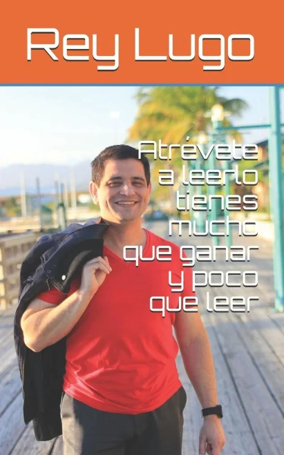 Atrévete a leerlo tienes mucho que ganar y poco que leer (Spanish Edition)