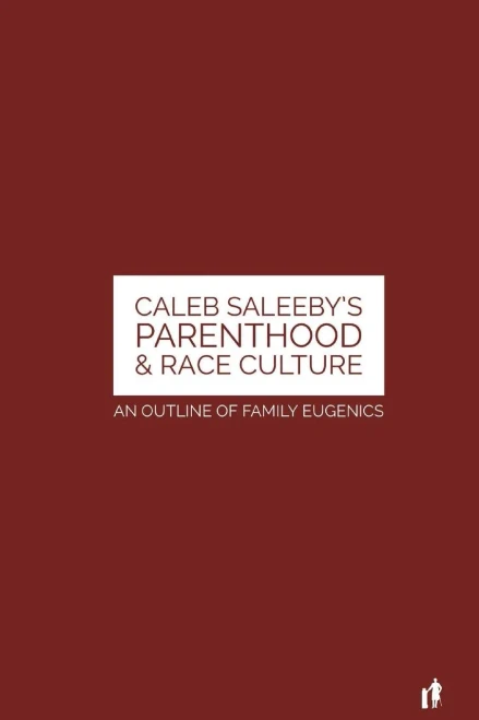 CALEB SALEEBY'S Parenthood & Race Culture: An Outline of Family Eugenics