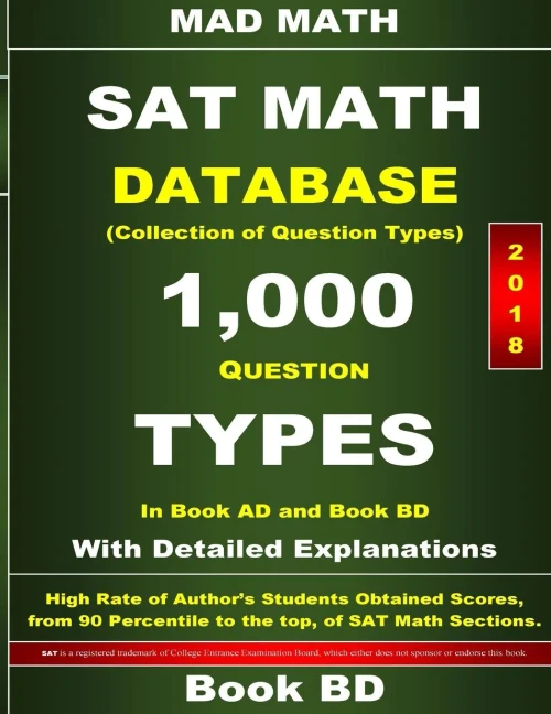 2018 SAT Math Database Book BD: Collection of 1,000 Question Types (Mad Math Test Preparation)