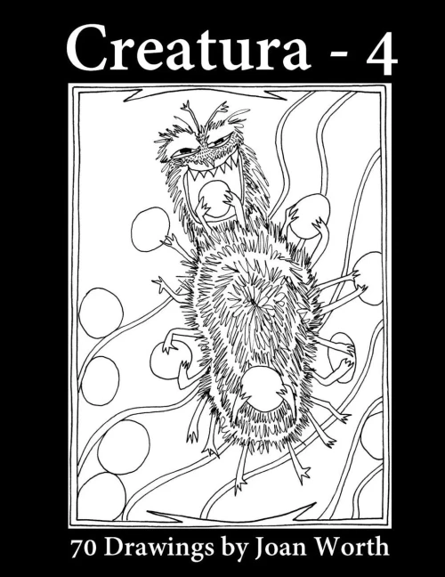 Creatura - 4: 70 Drawings by Joan Worth