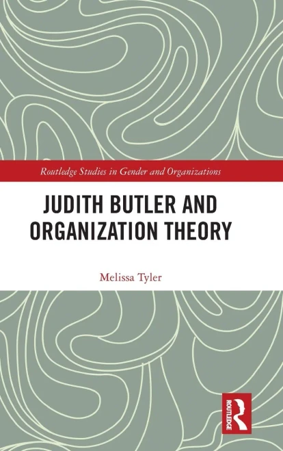 Judith Butler and Organization Theory (Routledge Studies in Gender and Organizations)