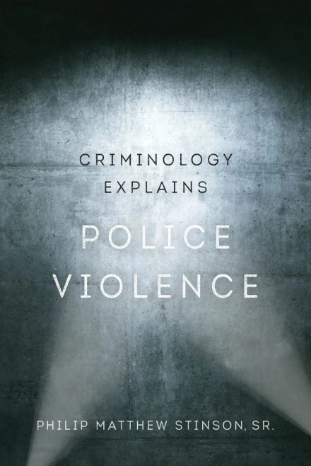 Criminology Explains Police Violence (Volume 1)