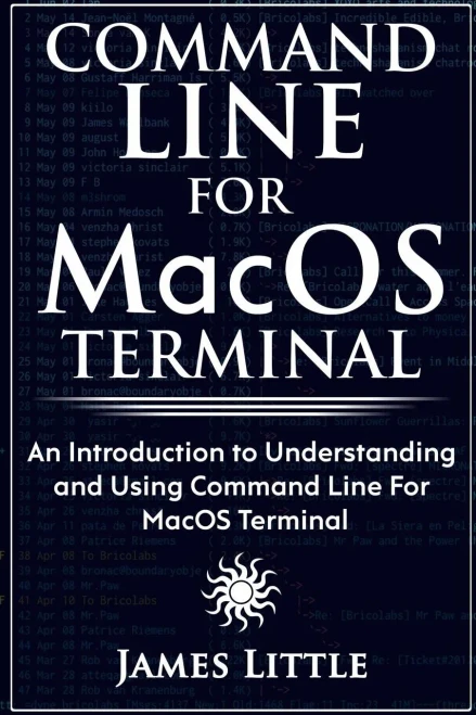 Command Line For MacOS Terminal: An Introduction to Understanding and Using Command Line For MacOS Terminal