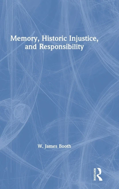 Memory, Historic Injustice, and Responsibility