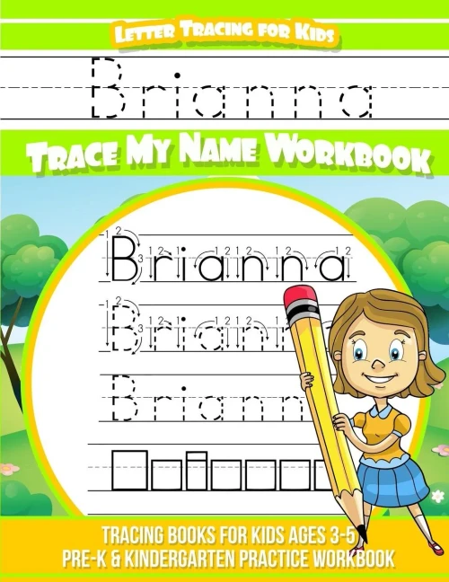 Brianna Letter Tracing for Kids Trace my Name Workbook: Tracing Books for Kids ages 3 - 5 Pre-K & Kindergarten Practice Workbook