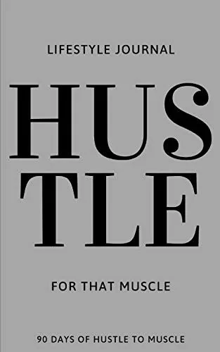 Hustle For That Muscle: 90 Days of Hustle to Muscle